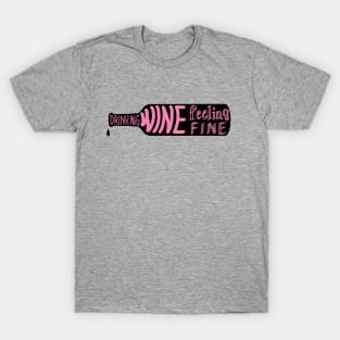 drinking wine feeling fine T-Shirt